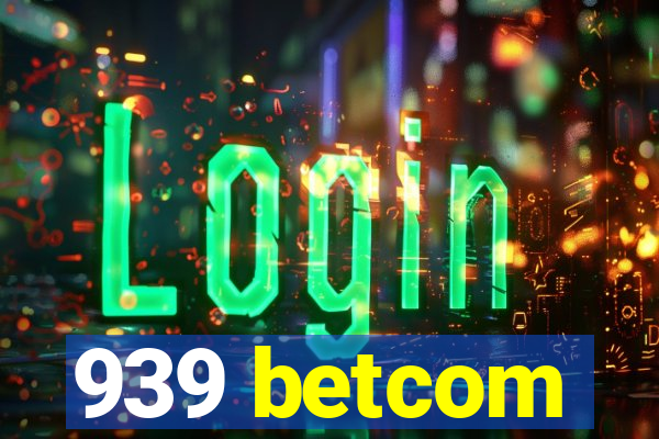 939 betcom